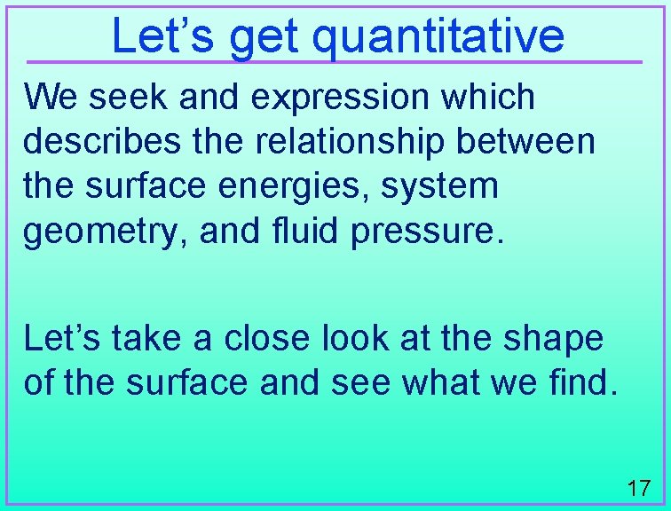 Let’s get quantitative We seek and expression which describes the relationship between the surface