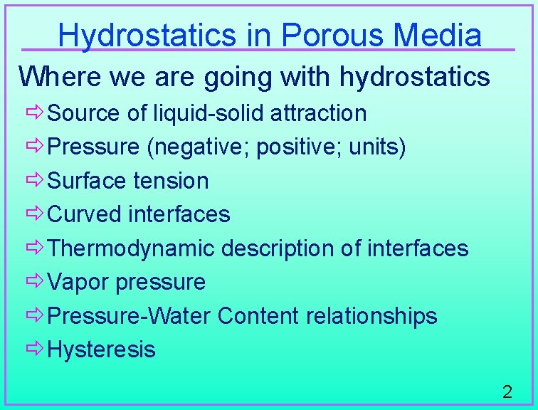 Hydrostatics in Porous Media Where we are going with hydrostatics ðSource of liquid-solid attraction