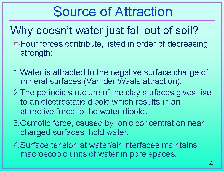 Source of Attraction Why doesn’t water just fall out of soil? ðFour forces contribute,
