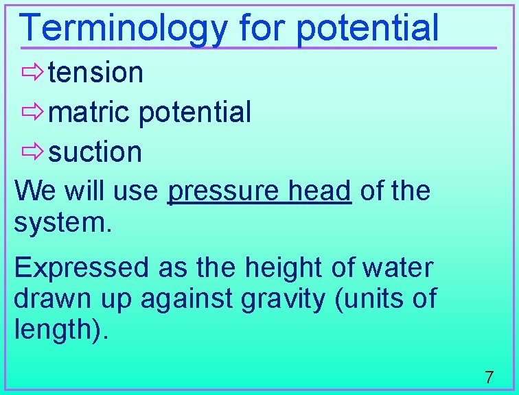 Terminology for potential ðtension ðmatric potential ðsuction We will use pressure head of the