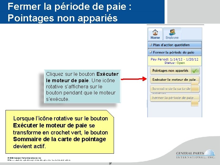 Fermer la période de paie : Pointages non appariés Cliquez sur le bouton Exécuter