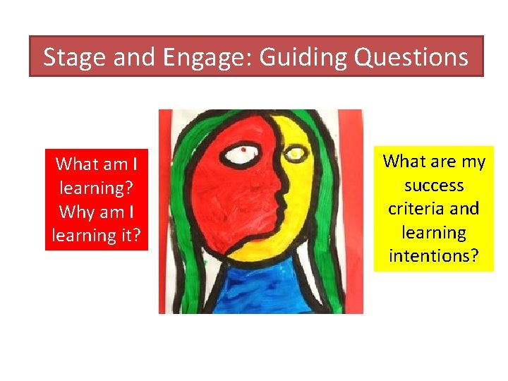 Stage and Engage: Guiding Questions What am I learning? Why am I learning it?
