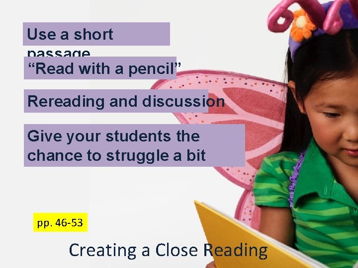 Use a short passage “Read with a pencil” Rereading and discussion Give your students