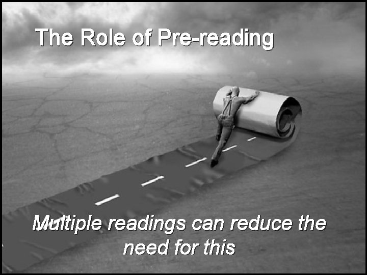 The Role of Pre-reading Multiple readings can reduce the need for this 