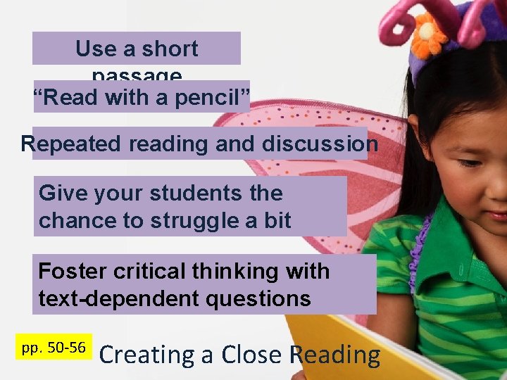 Use a short passage “Read with a pencil” Repeated reading and discussion Give your