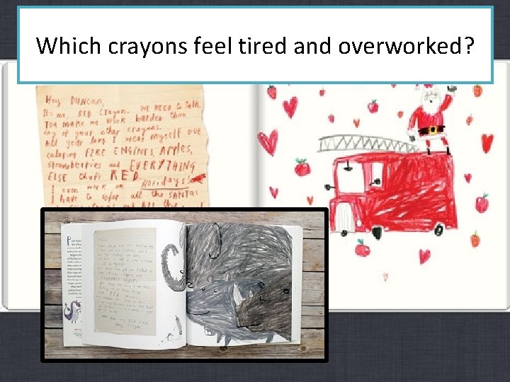 Which crayons feel tired and overworked? 