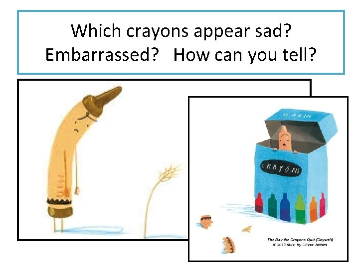 Which crayons appear sad? Embarrassed? How can you tell? 