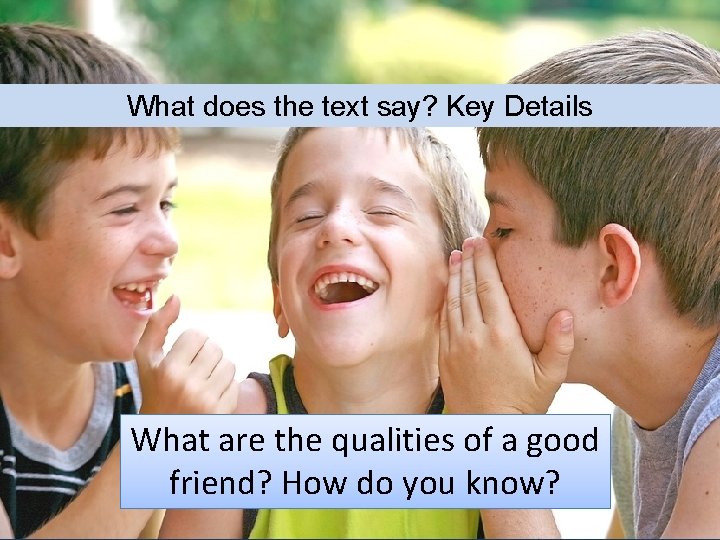 What does the text say? Key Details What are the qualities of a good