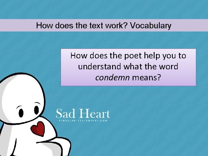 How does the text work? Vocabulary How does the poet help you to understand