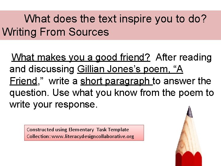 What does the text inspire you to do? Writing From Sources What makes you