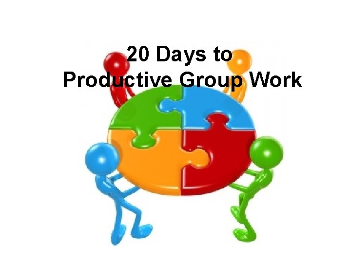 20 Days to Productive Group Work 