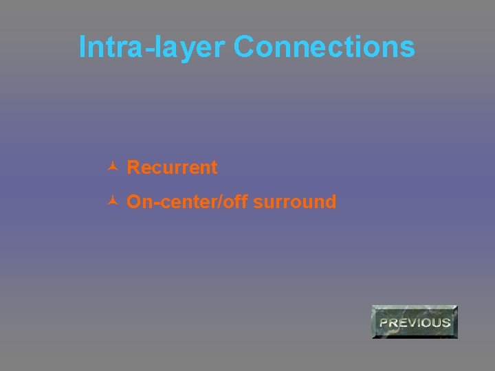 Intra-layer Connections © Recurrent © On-center/off surround 