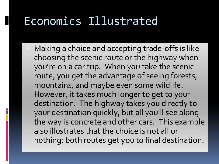 Economics Illustrated Making a choice and accepting trade-offs is like choosing the scenic route