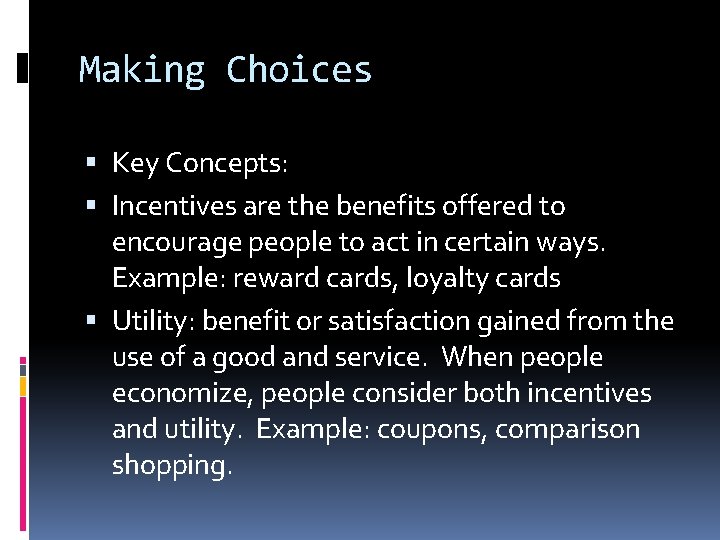 Making Choices Key Concepts: Incentives are the benefits offered to encourage people to act