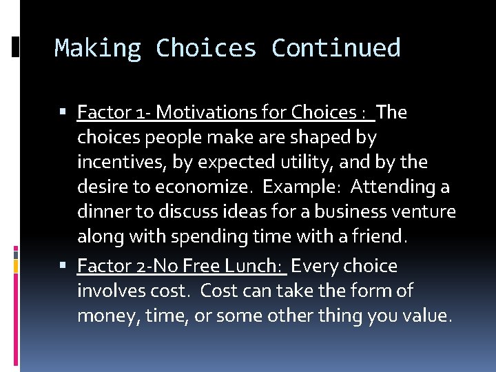Making Choices Continued Factor 1 - Motivations for Choices : The choices people make
