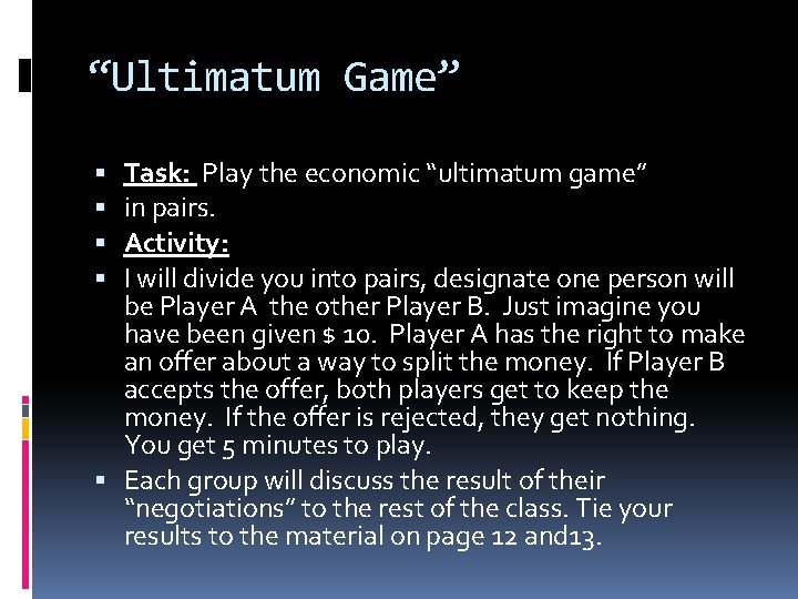 “Ultimatum Game” Task: Play the economic “ultimatum game” in pairs. Activity: I will divide