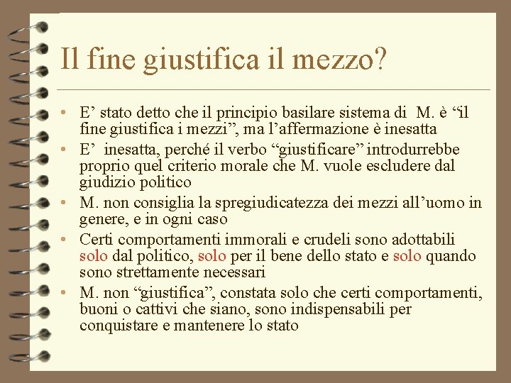 Il fine giustifica il mezzo? • E’ stato detto che il principio basilare sistema