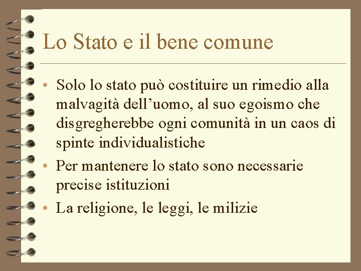 Lo Stato e il bene comune • Solo lo stato può costituire un rimedio