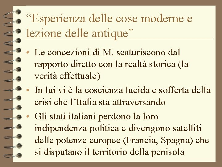 “Esperienza delle cose moderne e lezione delle antique” • Le concezioni di M. scaturiscono