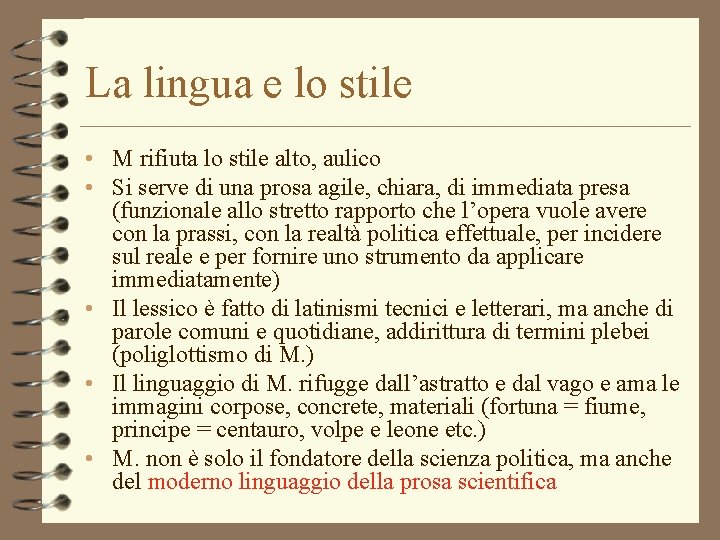 La lingua e lo stile • M rifiuta lo stile alto, aulico • Si