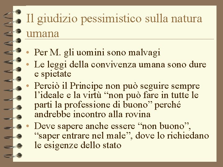 Il giudizio pessimistico sulla natura umana • Per M. gli uomini sono malvagi •