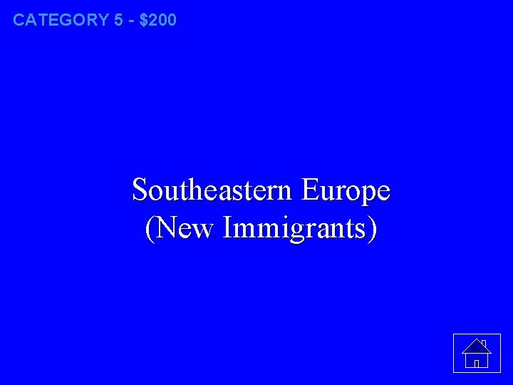 CATEGORY 5 - $200 Southeastern Europe (New Immigrants) CATEGORY 5 - $200 Southeastern Europe (New Immigrants)