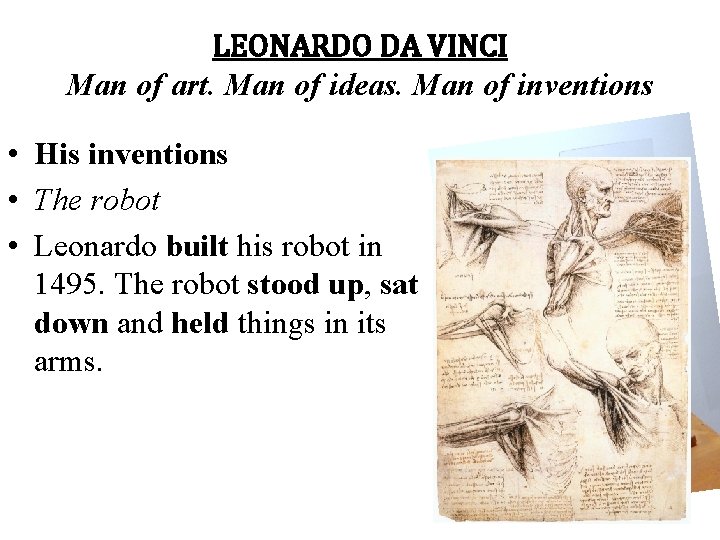 LEONARDO DA VINCI Man of art. Man of ideas. Man of inventions • His