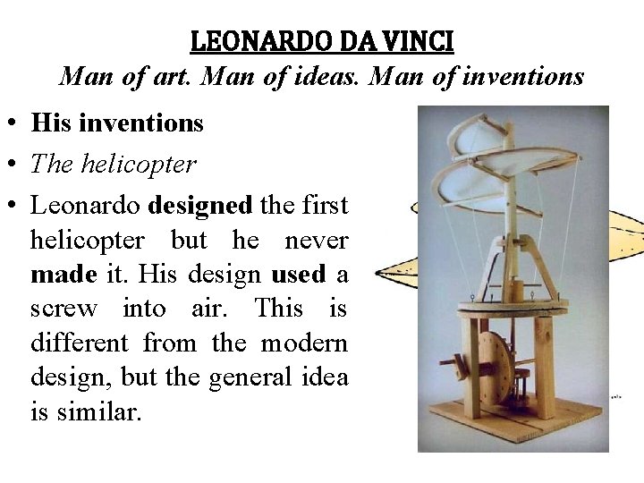 LEONARDO DA VINCI Man of art. Man of ideas. Man of inventions • His
