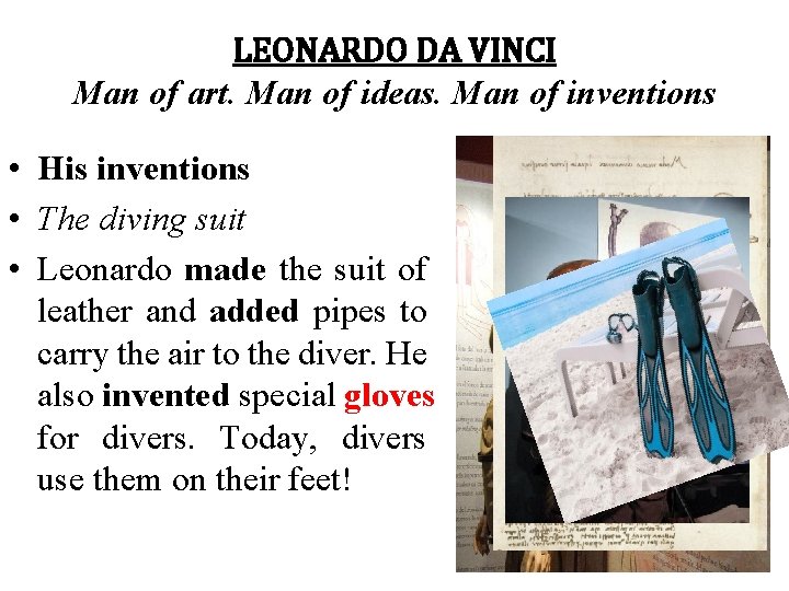 LEONARDO DA VINCI Man of art. Man of ideas. Man of inventions • His