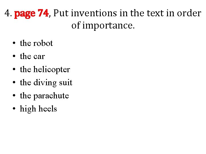 4. page 74, Put inventions in the text in order of importance. • •