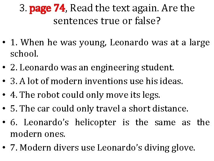 3. page 74, Read the text again. Are the sentences true or false? •