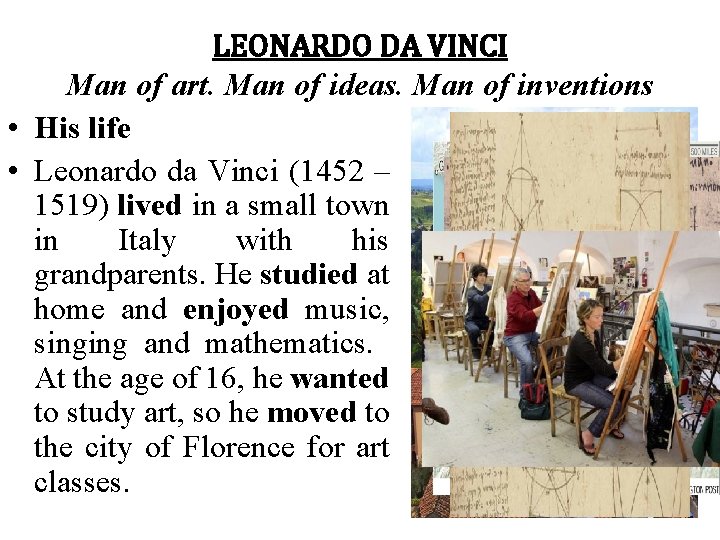 LEONARDO DA VINCI Man of art. Man of ideas. Man of inventions • His