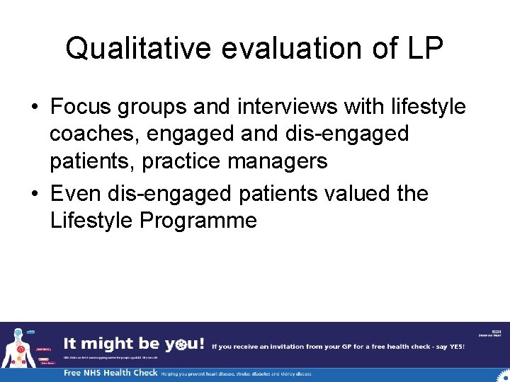 Qualitative evaluation of LP • Focus groups and interviews with lifestyle coaches, engaged and