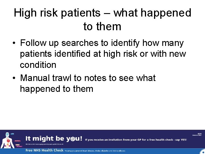 High risk patients – what happened to them • Follow up searches to identify