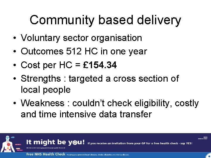 Community based delivery • • Voluntary sector organisation Outcomes 512 HC in one year