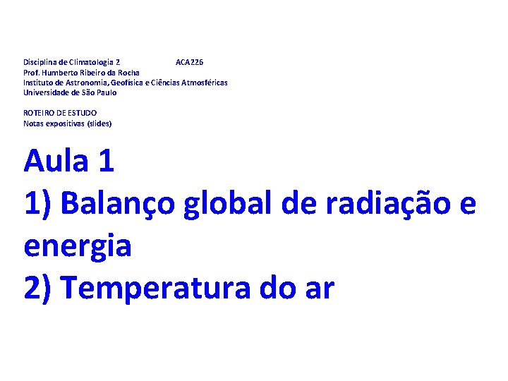 Disciplina de Climatologia 2 ACA 226 Prof. Humberto Ribeiro da Rocha Instituto de Astronomia,