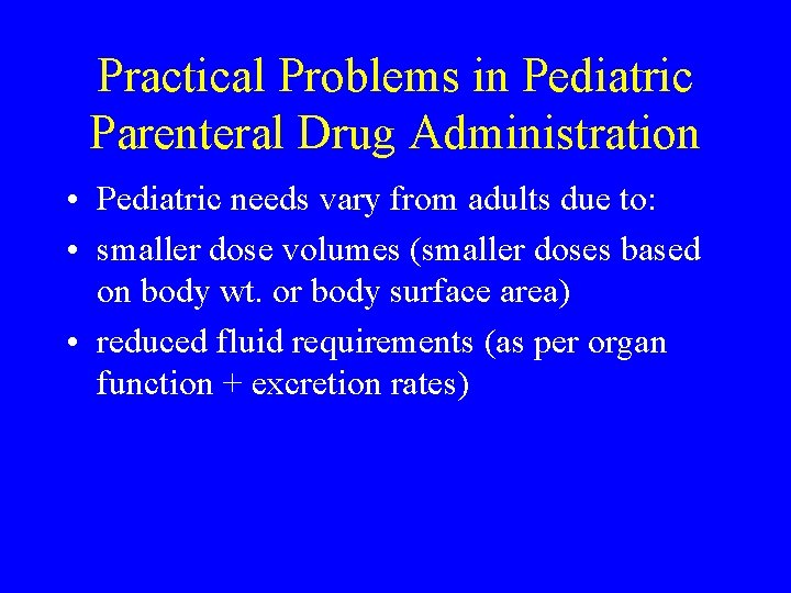 Practical Problems in Pediatric Parenteral Drug Administration • Pediatric needs vary from adults due