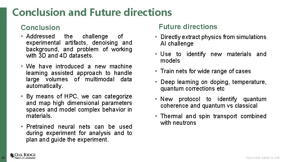 Conclusion and Future directions Conclusion • Addressed the challenge of experimental artifacts, denoising and