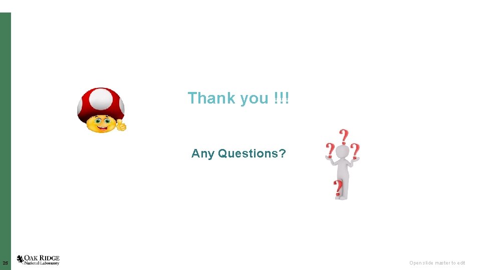  Thank you !!! Any Questions? 25 Open slide master to edit 