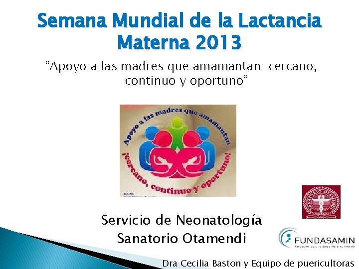 Semana Mundial de la Lactancia Materna 2013 “Apoyo a las madres que amamantan: cercano,