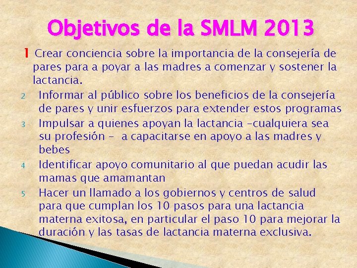 Objetivos de la SMLM 2013 1 Crear conciencia sobre la importancia de la consejería