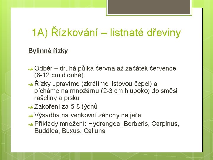 1 A) Řízkování – listnaté dřeviny Bylinné řízky Odběr – druhá půlka června až