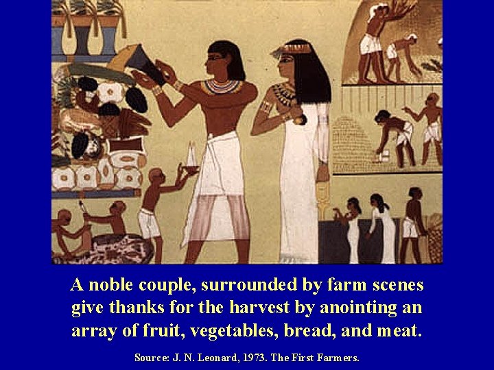 A noble couple, surrounded by farm scenes give thanks for the harvest by anointing