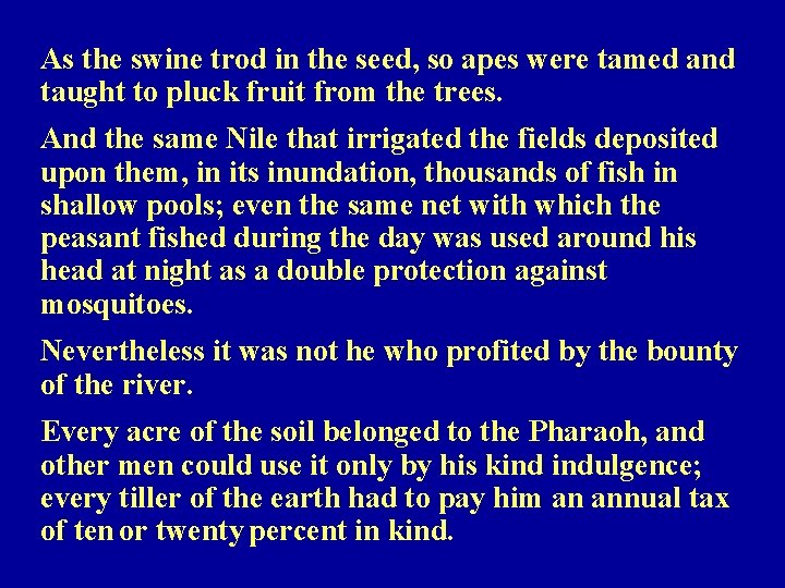 As the swine trod in the seed, so apes were tamed and taught to