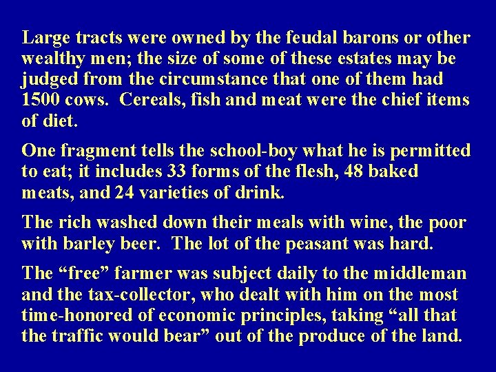 Large tracts were owned by the feudal barons or other wealthy men; the size