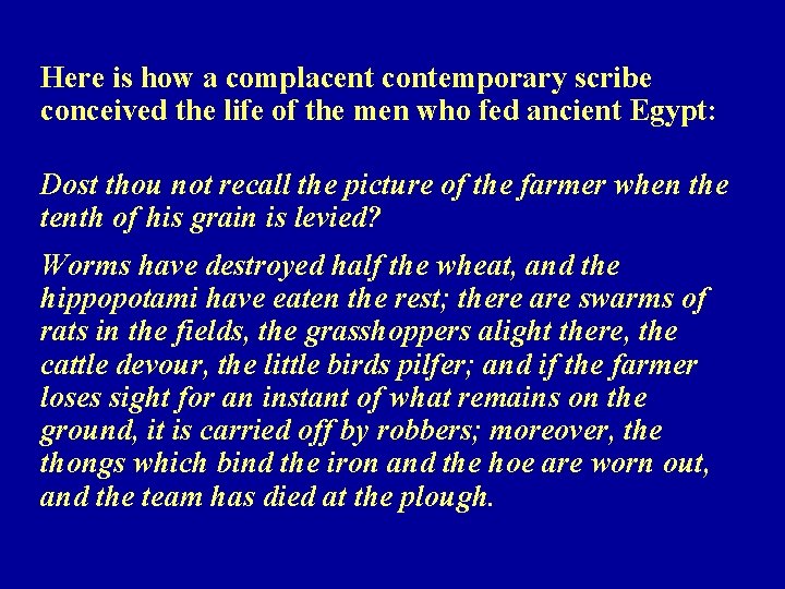 Here is how a complacent contemporary scribe conceived the life of the men who