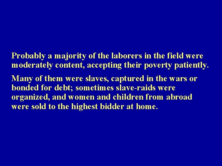 Probably a majority of the laborers in the field were moderately content, accepting their
