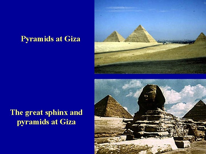 Pyramids at Giza The great sphinx and pyramids at Giza 