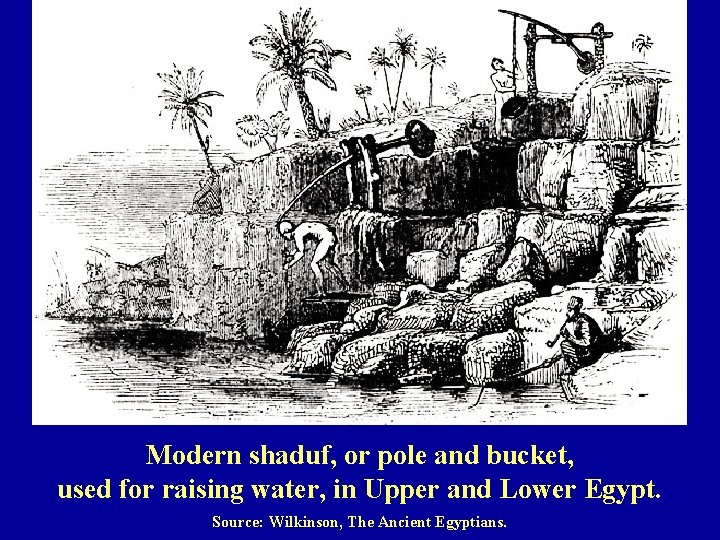 Modern shaduf, or pole and bucket, used for raising water, in Upper and Lower