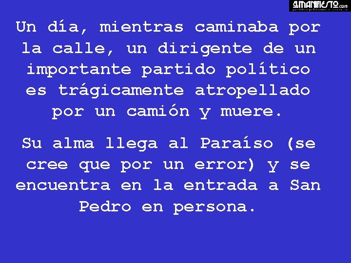 Un día, mientras caminaba por la calle, un dirigente de un importante partido político